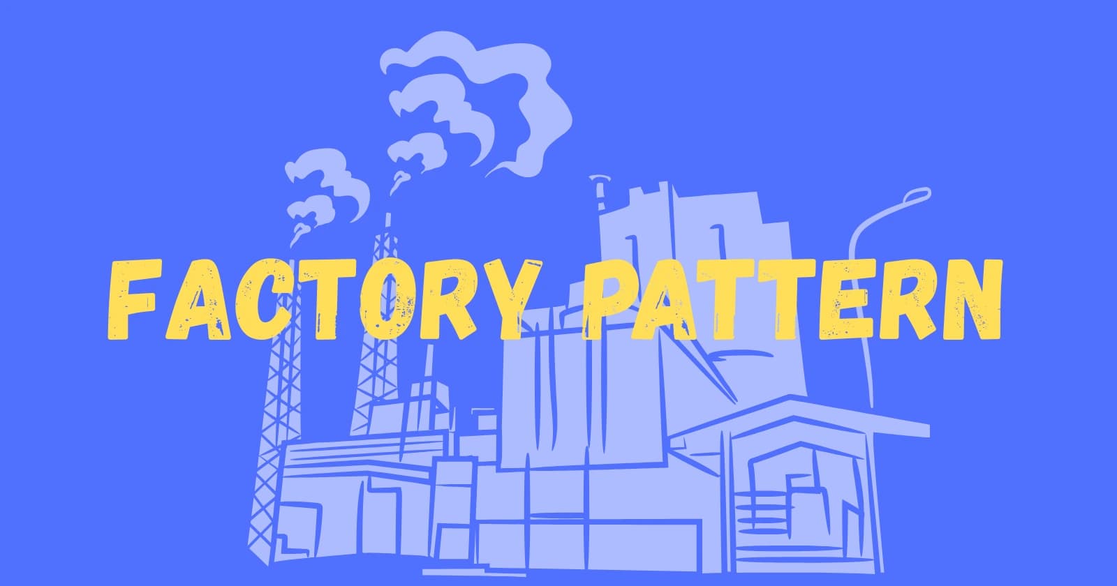 The Factory Pattern .
